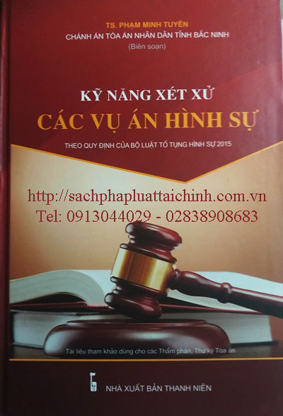 Kỹ năng xét xử các vụ án hình sự theo quy định của Bộ luật tố tụng hình sự năm 2015 của TS Phạm Minh Tuyên Chánh án TAND tỉnh Bắc Ninh