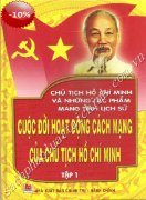 Cuộc đời hoạt động cách mạng của Chủ Tịch Hồ Chí Minh
